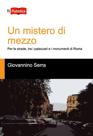 Copertina di Un mistero di mezzo. Per le strade, tra i pataccari e i monumenti di Roma